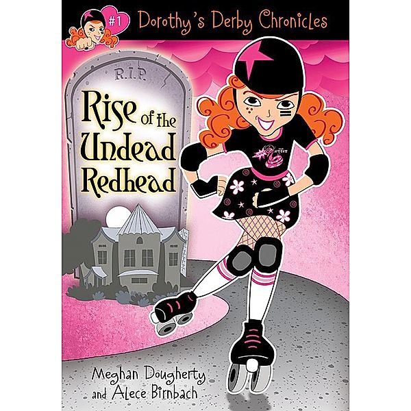 Dorothy's Derby Chronicles: Rise of the Undead Redhead / Dorothy's Derby Chronicles Bd.1, Meghan Dougherty
