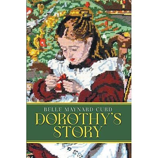 Dorothy's Story / Westwood Books Publishing, Belle Maynard Curd