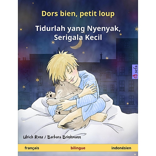 Dors bien, petit loup - Tidurlah yang Nyenyak, Serigala Kecil (français - indonésien) / Sefa albums illustrés en deux langues, Ulrich Renz
