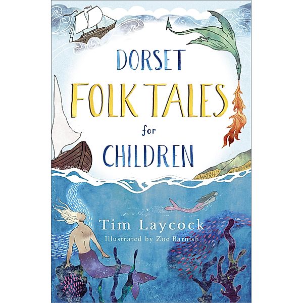 Dorset Folk Tales for Children, Tim Laycock, Zoe Barnish