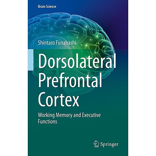 Dorsolateral Prefrontal Cortex / Brain Science, Shintaro Funahashi