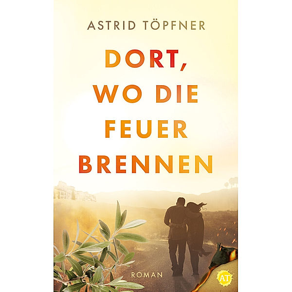 Dort, wo die Feuer brennen, Astrid Töpfner