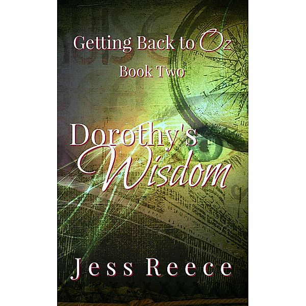 Dorthy's Wisdom (Getting Back to Oz, #2) / Getting Back to Oz, Jess Reece