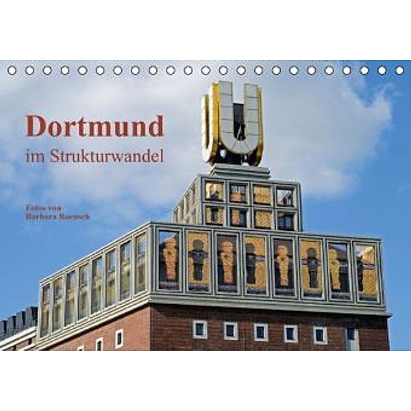 Dortmund im Strukturwandel (Tischkalender 2015 DIN A5 quer), Barbara Boensch