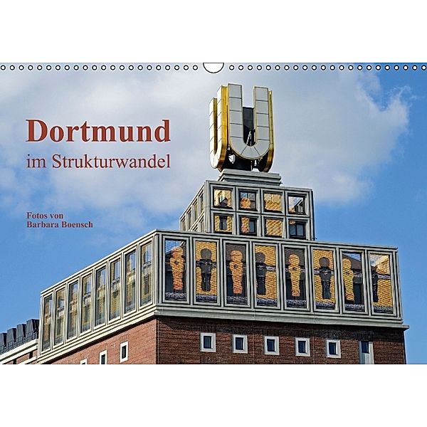 Dortmund im Strukturwandel (Wandkalender 2014 DIN A3 quer), Barbara Boensch
