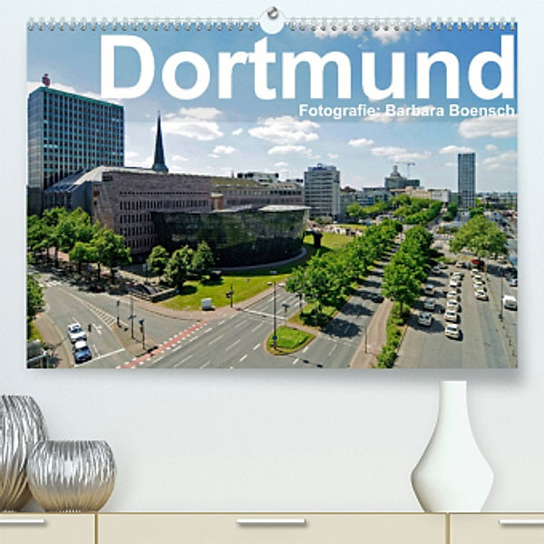 Dortmund - moderne Metropole im Ruhrgebiet (Premium, hochwertiger DIN A2 Wandkalender 2022, Kunstdruck in Hochglanz), Barbara Boensch