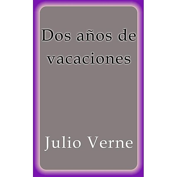 Dos años de vacaciones, Julio Verne