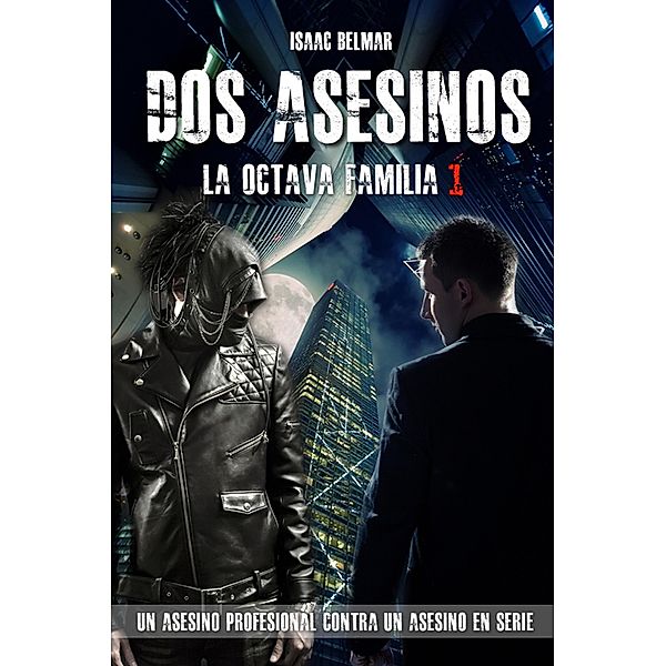 Dos Asesinos (La Octava Familia, #1), Isaac Belmar