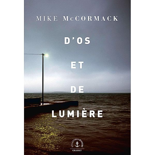 D'os et de lumière / En lettres d'ancre, Mike McCormack