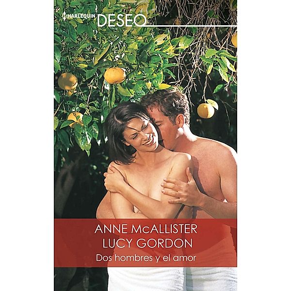 Dos hombres y el amor / Deseo, Anne Mcallister, Lucy Gordon