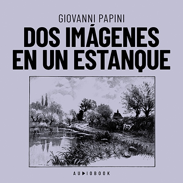 Dos imágenes en un estanque, Giovanni Papini