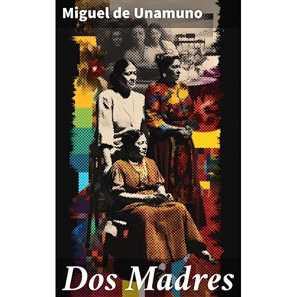 Dos Madres, Miguel de Unamuno