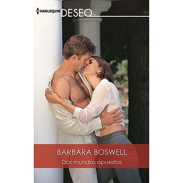 Dos mundos opuestos / Deseo, Barbara Boswell
