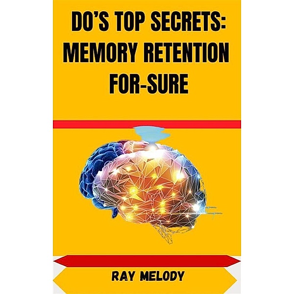 Do's Top Secrets: Memory Retention For-Sure, Melody Ray