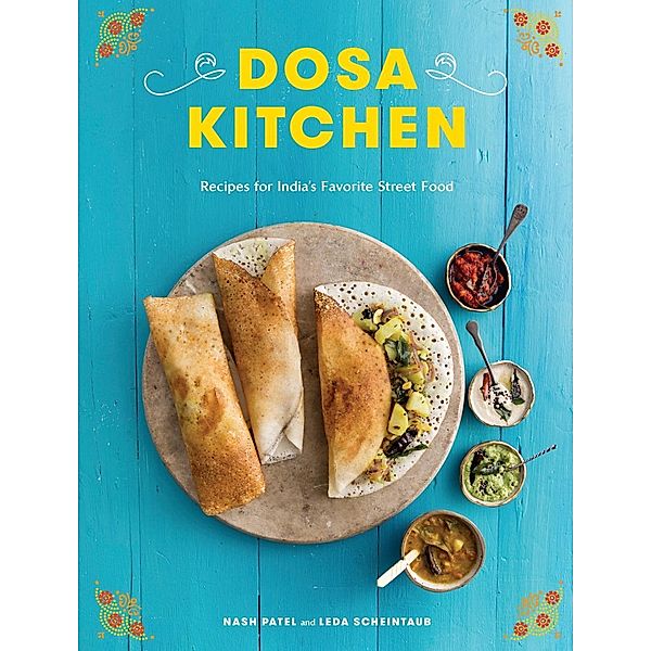 Dosa Kitchen, Nash Patel, Leda Scheintaub
