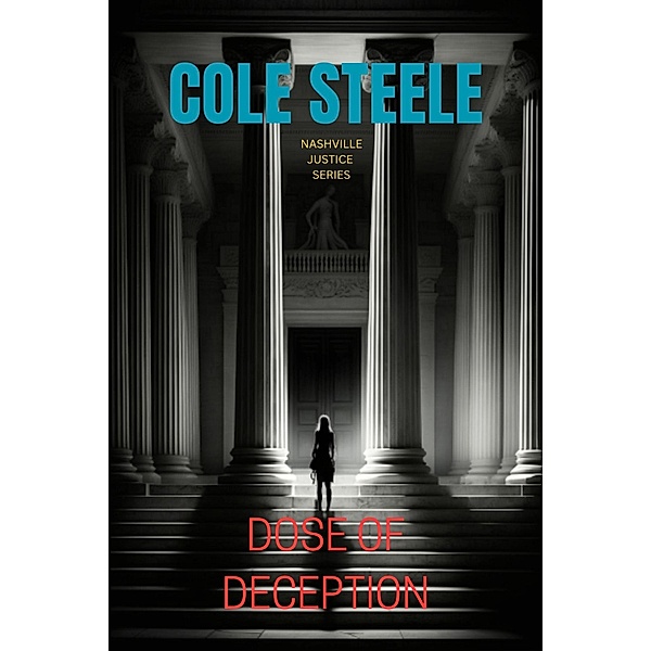 Dose of Deception (Nashville Justice, #1) / Nashville Justice, Cole Steele