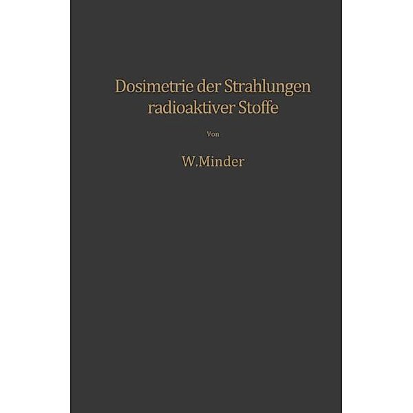 Dosimetrie der Strahlungen radioaktiver Stoffe, Walter Minder