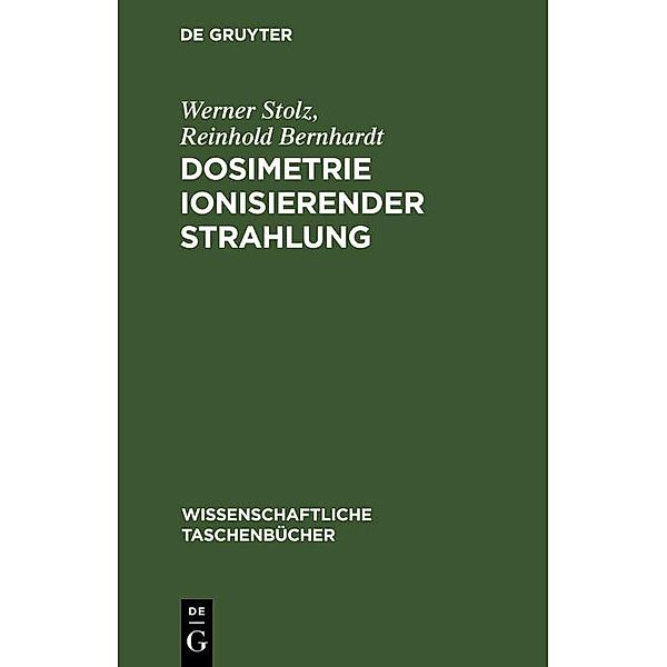 Dosimetrie ionisierender Strahlung, Werner Stolz, Reinhold Bernhardt