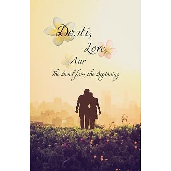 Dosti, Love, Aur / Rowanvale Books Ltd, Sima Patel