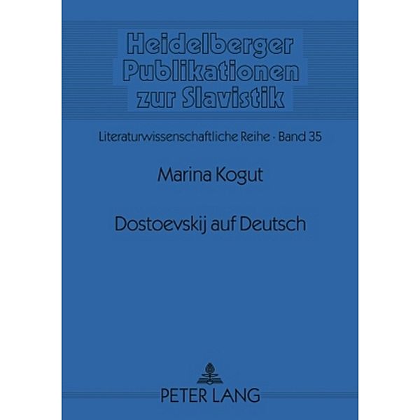 Dostoevskij auf Deutsch / Heidelberger Publikationen zur Slavistik Bd.35, Marina Kogut