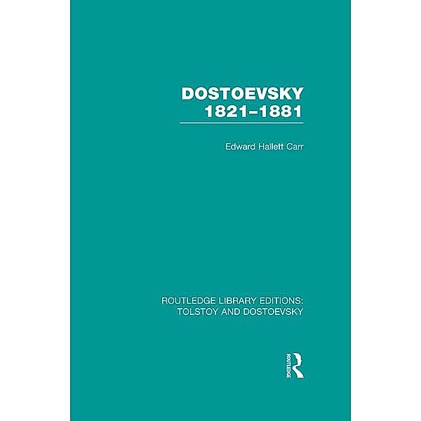 Dostoevsky 1821-1881, E. H. Carr