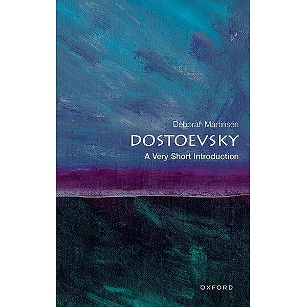 Dostoevsky: A Very Short Introduction, Deborah Martinsen