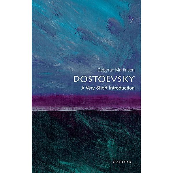 Dostoevsky: A Very Short Introduction / Very Short Introductions, Deborah Martinsen