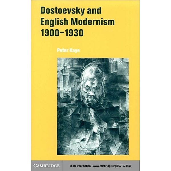 Dostoevsky and English Modernism 1900-1930, Peter Kaye