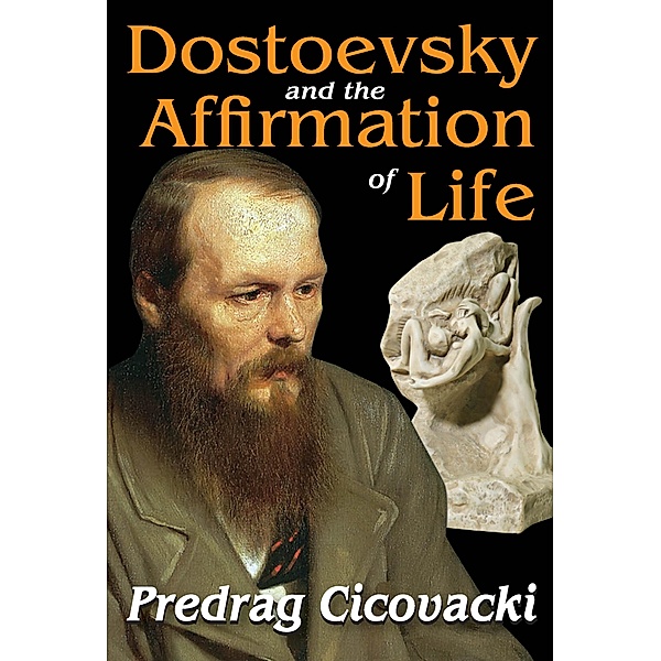 Dostoevsky and the Affirmation of Life, Predrag Cicovacki