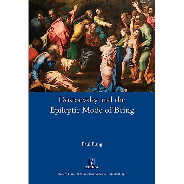 Dostoevsky and the Epileptic Mode of Being, Paul Fung