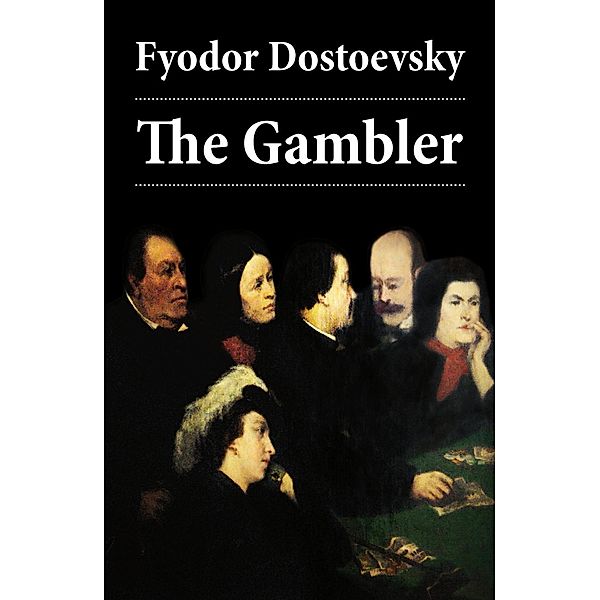 Dostoevsky, F: Gambler (The Unabridged Hogarth Translation), Fyodor Dostoevsky