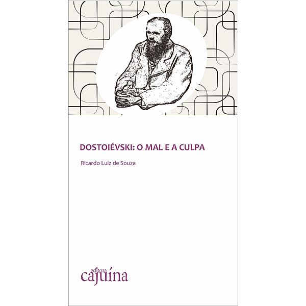 Dostoiévski: o mal e a culpa / Leituras Bd.7, Ricardo Luiz de Souza