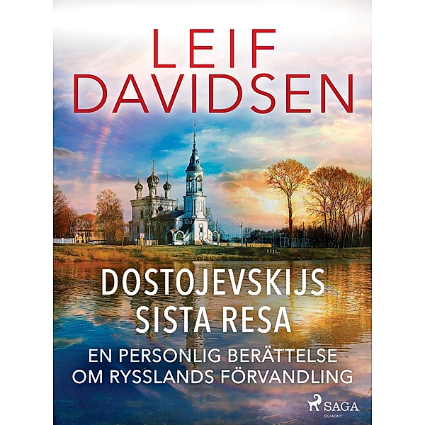 Dostojevskijs sista resa: en personlig berättelse om Rysslands förvandling, Leif Davidsen