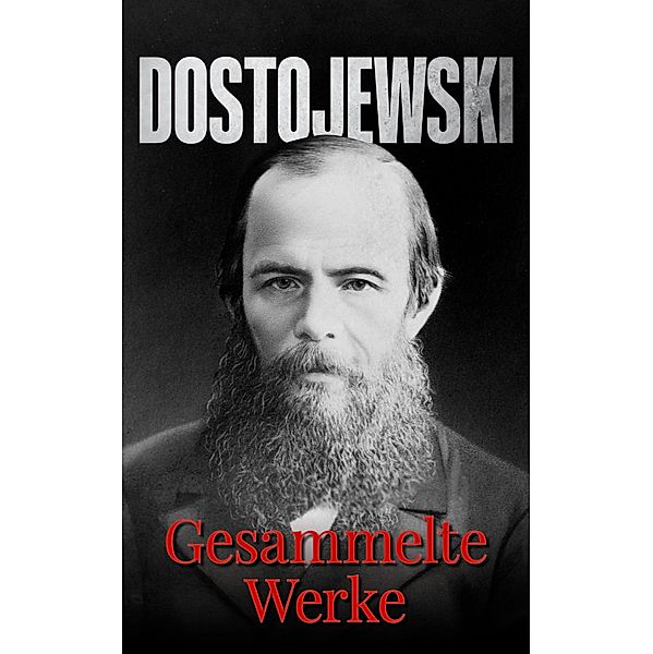 Dostojewski - Gesammelte Werke, Fjodor M. Dostojewski