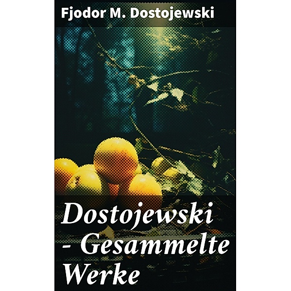 Dostojewski - Gesammelte Werke, Fjodor M. Dostojewski