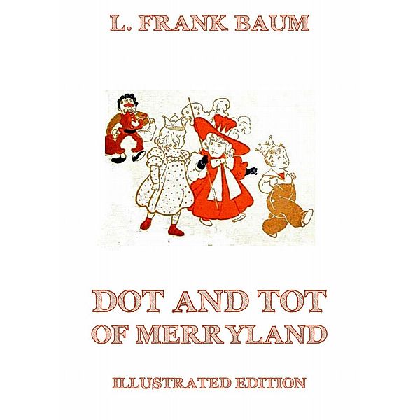 Dot And Tot Of Merryland, L. Frank Baum