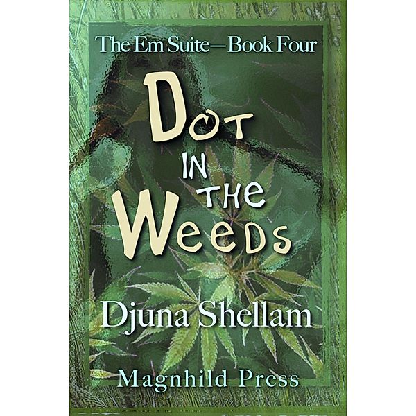 Dot in the Weeds (The Em Suite, #4) / The Em Suite, Djuna Shellam