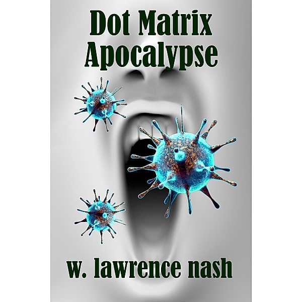 Dot Matrix Apocalypse, W. Lawrence Nash