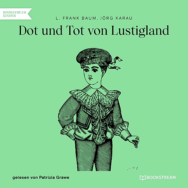 Dot und Tot von Lustigland, L. Frank Baum, Jörg Karau