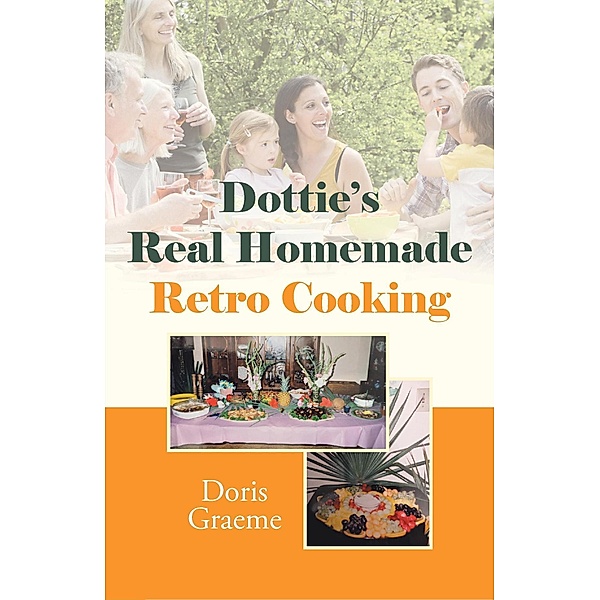 Dottie's Real Homemade Retro Cooking, Doris Graeme