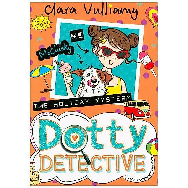 Dotty Detective / Book 6 / The Holiday Mystery, Clara Vulliamy