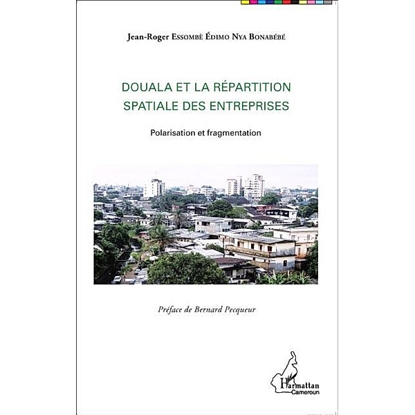 Douala et la repartition spatiale des entreprises / Hors-collection, Jean-Roger Essombe Edimo Nya B