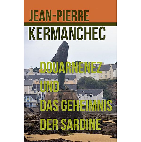 Douarnenez und das Geheimnis der Sardine, Jean-Pierre Kermanchec