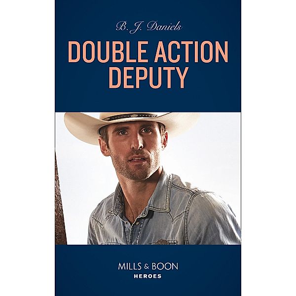 Double Action Deputy (Cardwell Ranch: Montana Legacy, Book 4) (Mills & Boon Heroes), B. J. Daniels