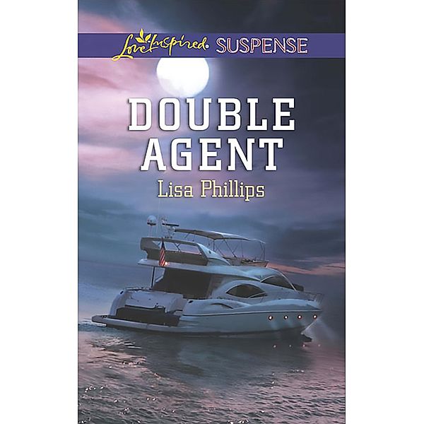 Double Agent (Mills & Boon Love Inspired Suspense) / Mills & Boon Love Inspired Suspense, Lisa Phillips