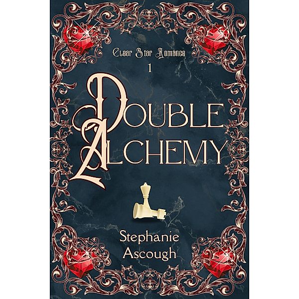 Double Alchemy (Clear Star Romance, #1) / Clear Star Romance, Stephanie Ascough