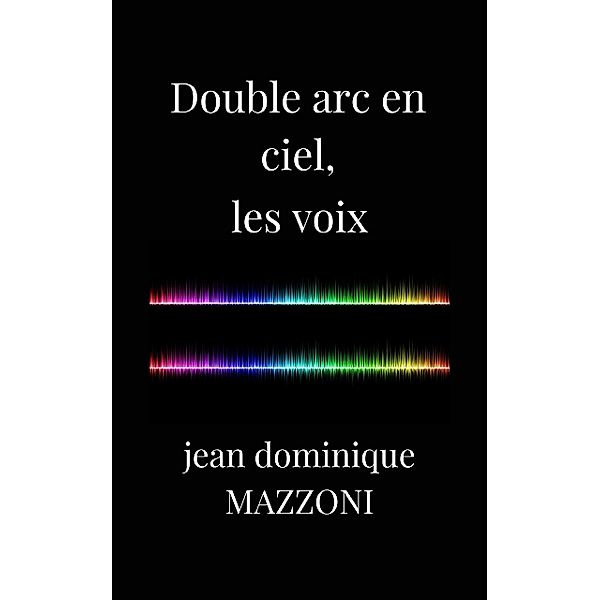 Double arc en ciel, MAZZONI jean