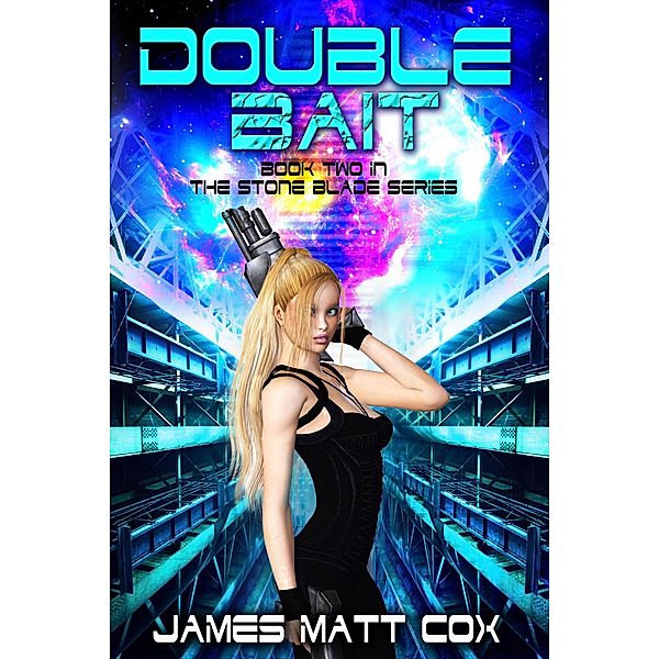 Double Bait (Stone Blade, #2) / Stone Blade, James Matt Cox