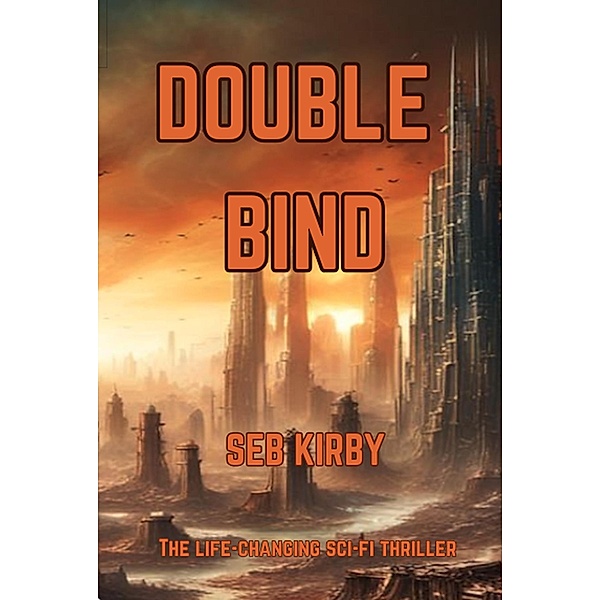 Double Bind (Raymond Bridges, #1) / Raymond Bridges, Seb Kirby