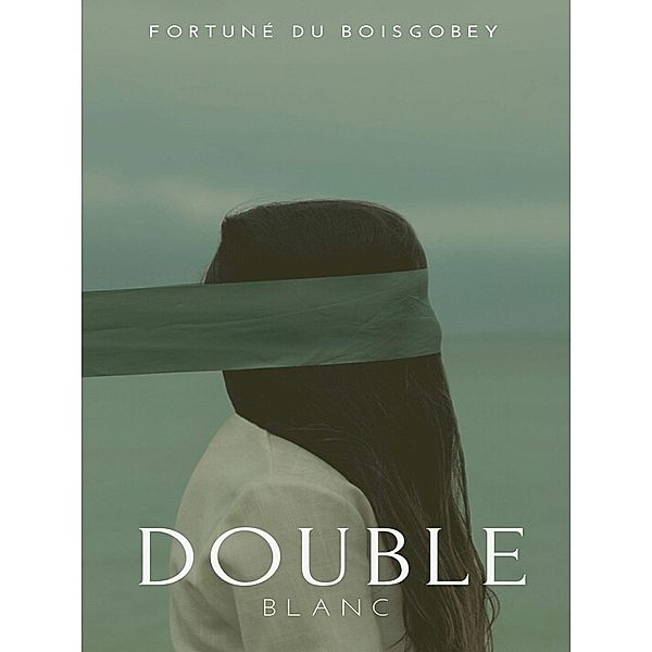 Double-Blanc, Fortuné Du Boisgobey